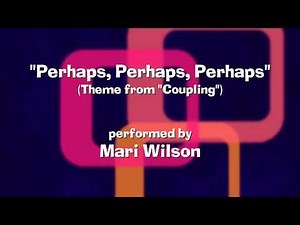 'Perhaps, Perhaps, Perhaps' - Theme Song from 'Coupling'
