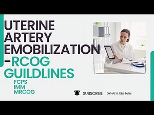 Uterine Artery Embolization - RCOG Guidelines MRCOG | FCPS | IMM