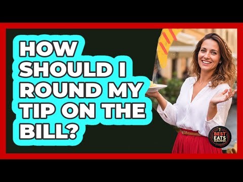 How Should I Round My Tip On The Bill?