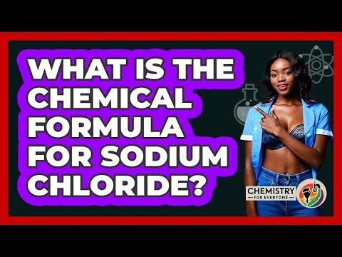 What Is The Chemical Formula For Sodium Chloride?