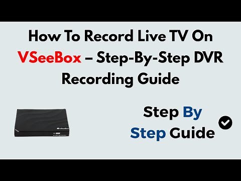 How To Record Live TV On VSeeBox – Step-By-Step DVR Recording Guide