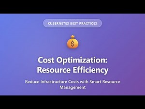 Kubernetes Cost Optimization: Resource Efficiency Master Guide