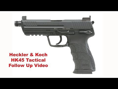 HECKLER & KOCH HK45 TACTICAL Follow Up