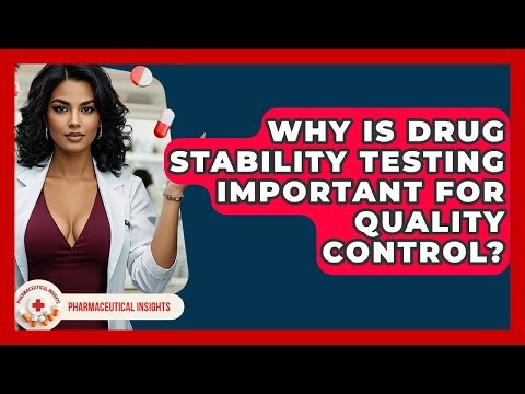 Why Is Drug Stability Testing Important For Quality Control? - Pharmaceutical Insights