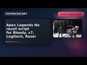 Apex Legends No recoil script for Bloody, x7, Logitech, Razer