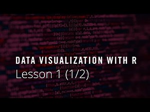 Data Visualization with R - Lesson 1: Getting Started (1/2)