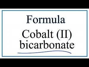 How to Write the Formula for Cobalt (II) bicarbonate