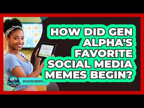 How Did Gen Alpha's Favorite Social Media Memes Begin? - Gen Alpha Adventures
