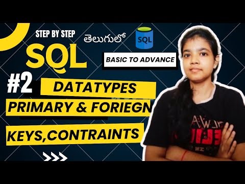 Data Types, Primary-Foreign Keys & Constraints in SQL | SQL Tutorial In Telugu 2