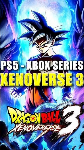 DRAGON BALL XENOVERSE 3 PS5 - XBOX SERIES: A GOOD SIGN!