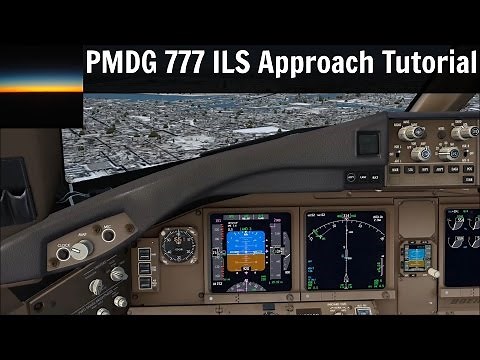 PMDG 777 Tutorial: How to fly an ILS approach