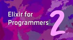Elixir for Programmers