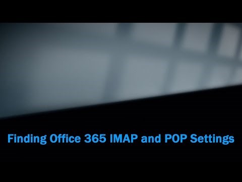 Finding IMAP and POP settings in Office 365