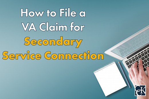 How to File a VA Claim for Secondary Service Connection | CCK Law