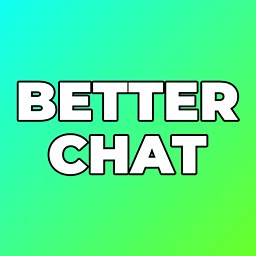 Better Chat