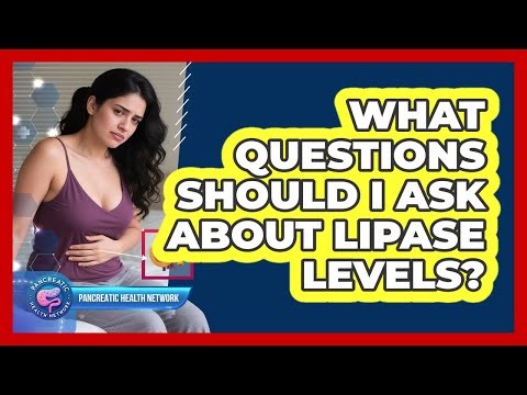 What Questions Should I Ask About Lipase Levels?