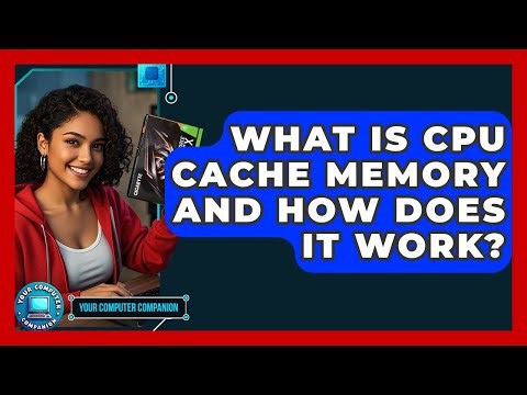 What Is CPU Cache Memory And How Does It Work? - Your Computer Companion