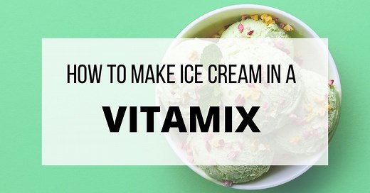 How to Make Ice Cream in a Vitamix in 2025 | Blend with Style