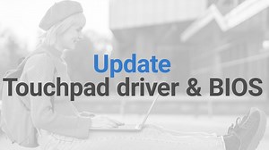 How to Update the Touchpad Driver and BIOS