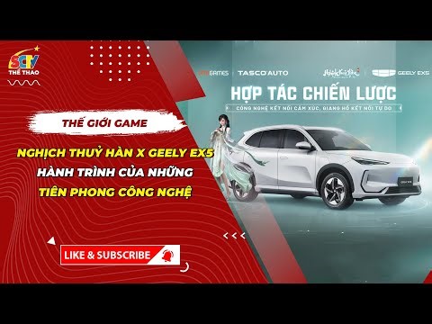 VNGGames, Tasco Auto & Geely sponsor electric cars for Nghịch Thủy Hàn | SCTV