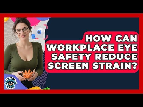 How Can Workplace Eye Safety Reduce Screen Strain? - Eye Health Experts