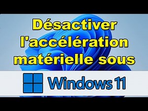 Comment désactiver l'accélération matérielle sous Windows 11