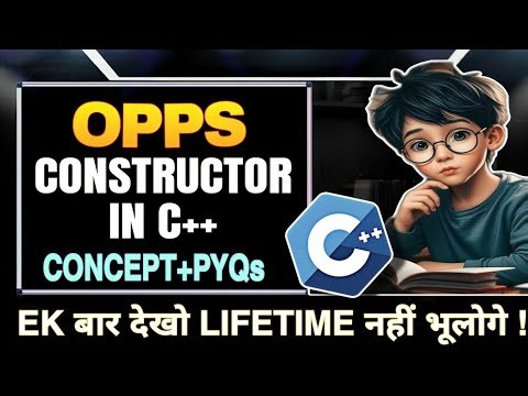 Constructor in C++ | Ek Baar Dekho, Life Time ke liye Clear | Basic Concepts of C++ |Must Watch @CSL