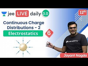 JEE: Electrostatics L6 | E due to Continuous Charge Distributions - 2 | Unacademy JEE | Jayant Nagda