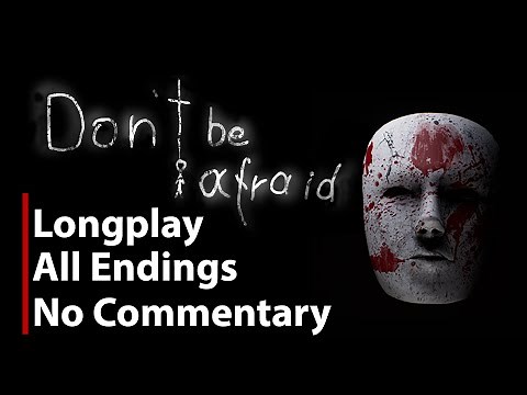 Don't Be Afraid | Full Game | All Endings | No Commentary