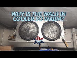 WHY IS THE WALK IN COOLER SO WARM?