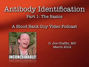 Video - Antibody Identification, The Basics - Blood Bank Guy