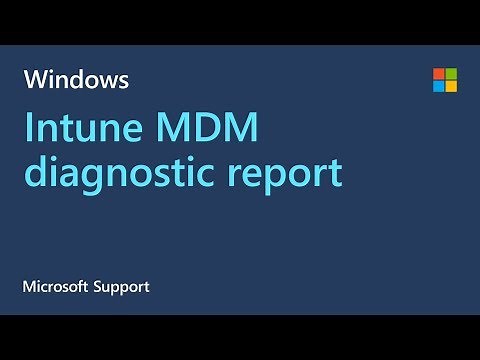 How to create an Intune MDM diagnostic report on Windows devices | Microsoft