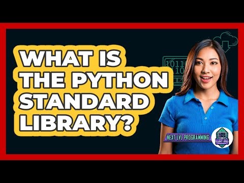 What Is The Python Standard Library? - Next LVL Programming