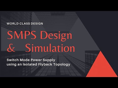 Switch Mode Power Supply Design using an Isolated Flyback Topology