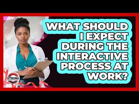 What Should I Expect During the Interactive Process at Work?