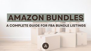 Amazon Bundles: How to Create, Sell, & Prep a FBA Bundle Listing - Your Selling Guide by Nikki Kirk