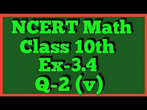 Ex-3.4 Q-2 (v) Class 10th Math | Chapter 3 | NCERT |