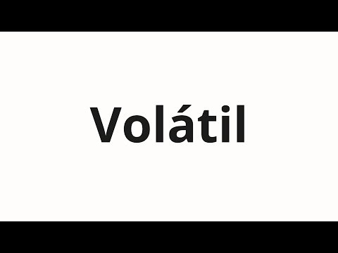 How to pronounce Volátil