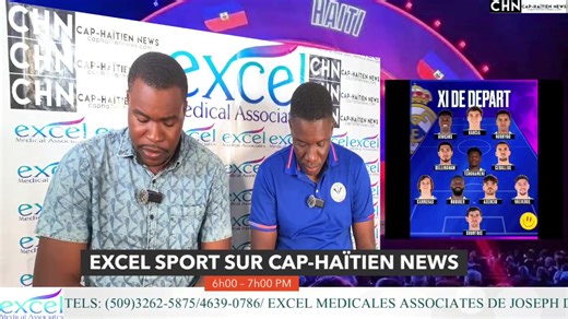 � EXCEL SPORT - CAP-HAÏTIEN NEWS � Mercredi 10 décembre 2025 - 6h00 à 7h00 PM En direct sur Facebook & YouTube 509 31 27 9175 / 32 62 5875 �Au programme : �Ligue des Champions du Grand Nord - 6e édition (2025-2026) À deux jours du coup d’envoi, le comité annonce un lancement XXL. Qu’est-ce qui rendra ce premier match si particulier ? �Championnat National D1 - LHF (Saison 2025) Après la 5e journée, les quatre qualifiés du groupe Sud (B) sont connus. Dans le Nord, l’insécurité impose un nouveau c