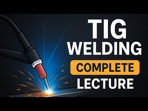 TIG Welding Lecture | Principles, Equipment, Parameters & Applications | Mechanical Engineering