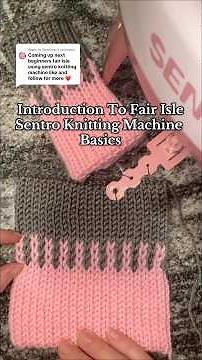 Introduction to Fair Isle Knitting - Sentro Knitting Machine Basics: #sentroknittingmachine