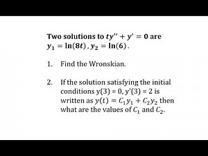 Given y1 and y2 Solutions to a Second Order DE, Find the Wronskian and Particular Solution (Ln)
