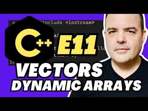 C++ For Beginners | Vectors Tutorial: the Dynamic Array | Part 11