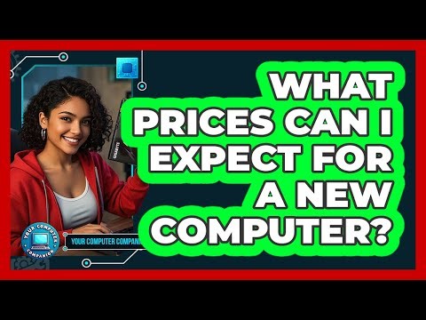 What Prices Can I Expect For A New Computer?