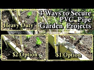 Inexpensive Ways to Secure PVC Pipe When Building Low Tunnels, Trellises, or Other Garden Projects!