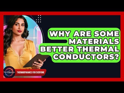 Why Are Some Materials Better Thermal Conductors? - Thermodynamics For Everyone