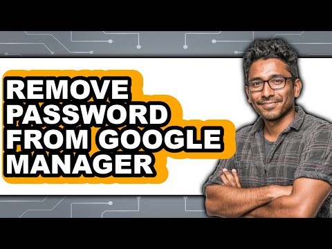 How to Remove Password from Google Manager - Easy Guide