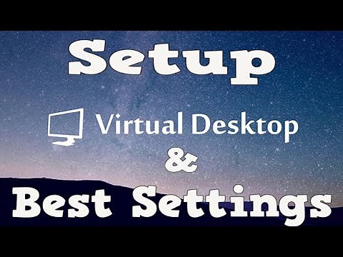 Virtual Desktop Setup And Best Settings