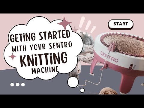 Getting Started with Your Sentro Knitting Machine