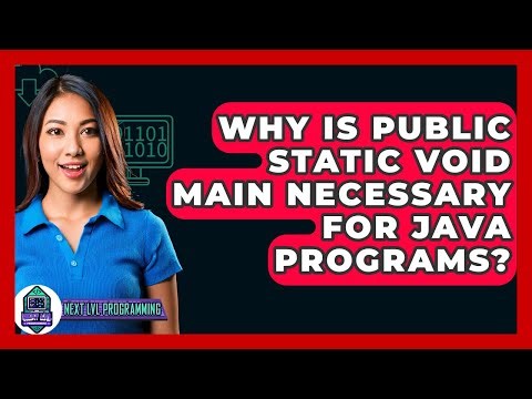 Why Is Public Static Void Main Necessary For Java Programs? - Next LVL Programming